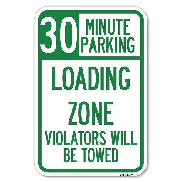 Signmission 30 Minute Parking Loading Zone Violato Heavy-Gauge Aluminum Sign, 12" x 18", A-1218-24425 A-1218-24425 - main